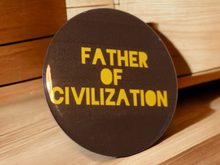 Load image into Gallery viewer, Father of Civilization Statement Pin Kargo Fresh
