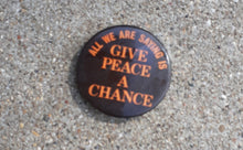 Load image into Gallery viewer, GIVE PEACE A CHANCE ACTIVIST Statement Pin Kargo Fresh
