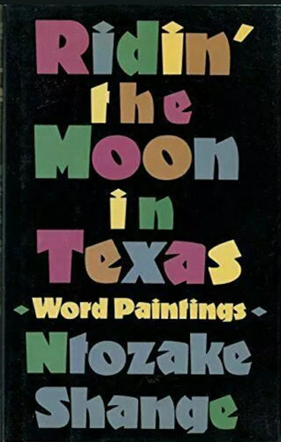 Riding the Moon in Texas - Word Paintings- ; Ntzoke Shange 1987 First Edition ExLib Kargo Fresh