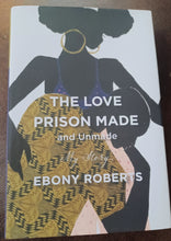 Load image into Gallery viewer, The love Prison Made and Unmade; Ebony Roberts Kargo Fresh
